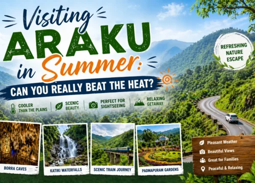 Visiting Araku in Summer: Can You Really Beat the Heat?