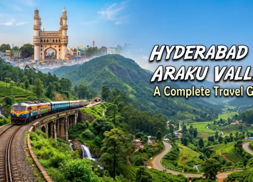 Hyderabad to Araku Valley: A Complete Travel Guide